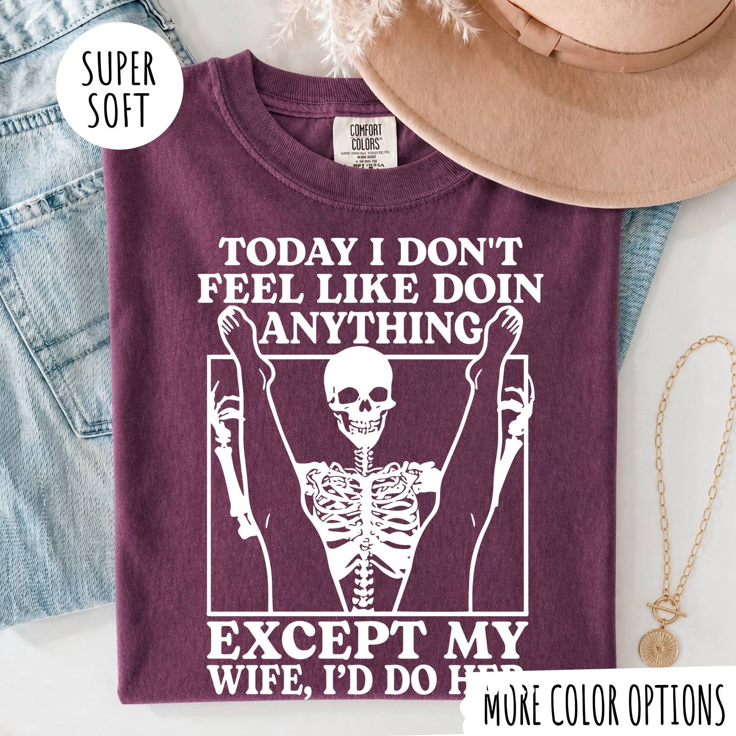 TODAY I DON'T FEEL LIKE DOIN ANYTHING EXCEPT MY WIFE, I'D DP HER T-shirt