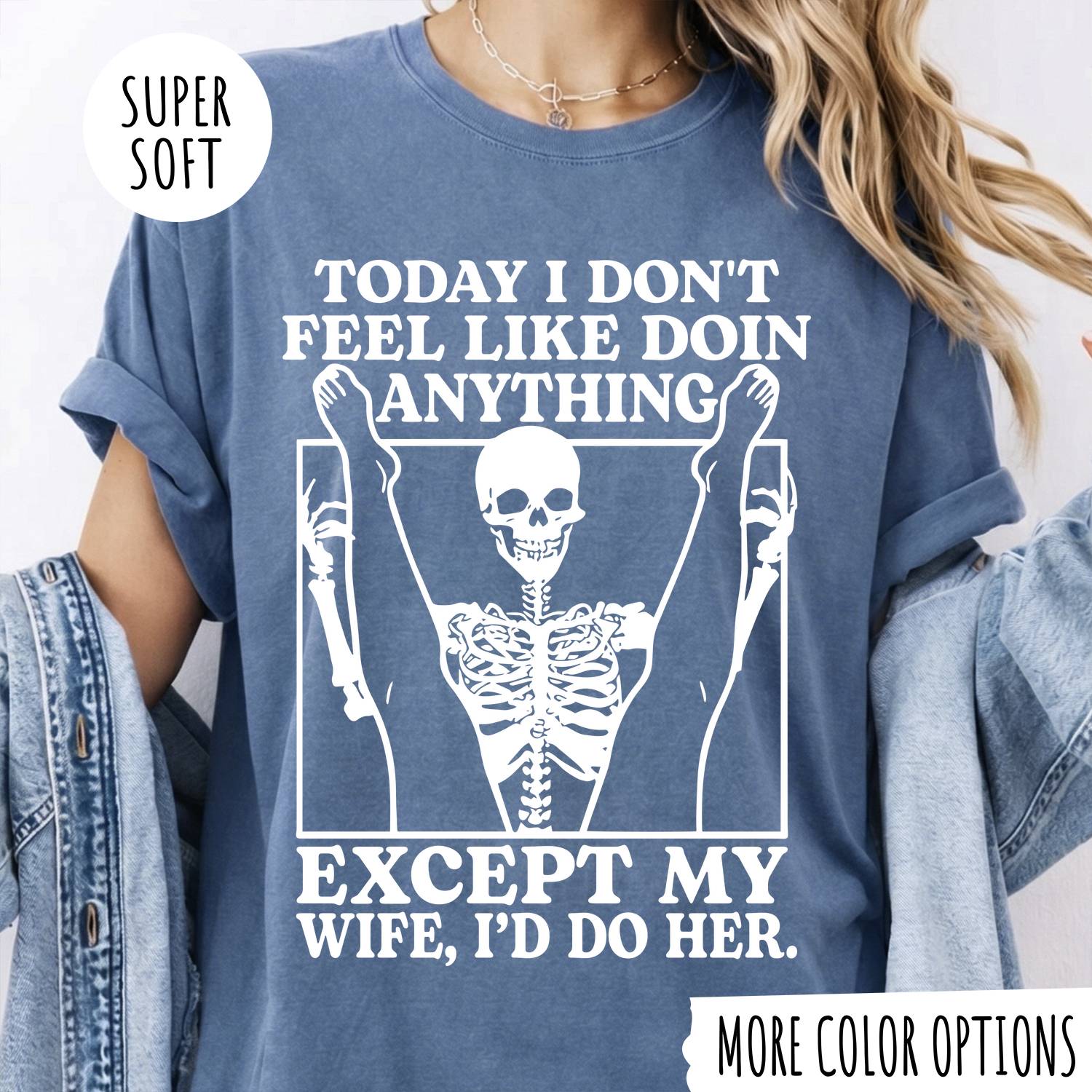 TODAY I DON'T FEEL LIKE DOIN ANYTHING EXCEPT MY WIFE, I'D DP HER T-shirt