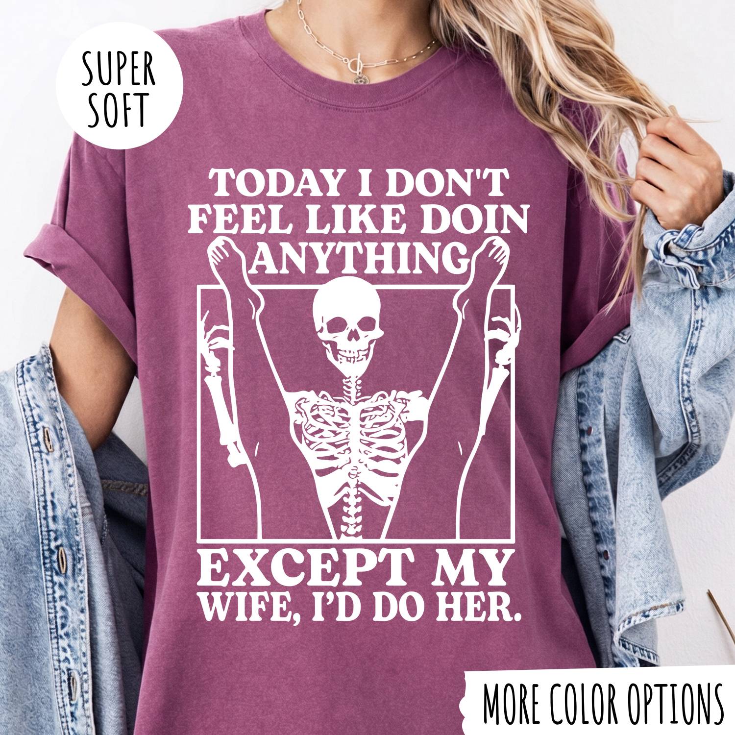 TODAY I DON'T FEEL LIKE DOIN ANYTHING EXCEPT MY WIFE, I'D DP HER T-shirt