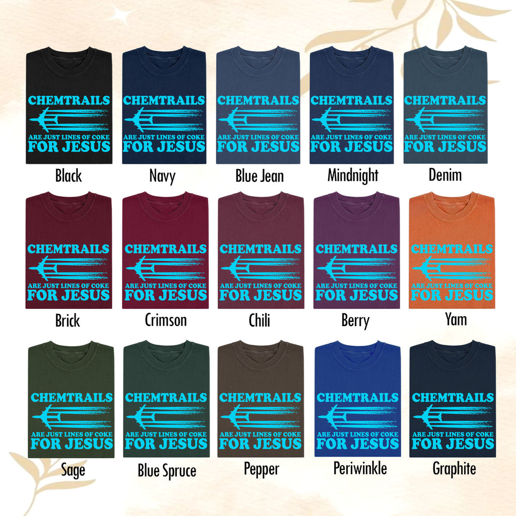 Chemtrails Are Just Lines of Coke for Jesus Shirt – Funny Christian T-Shirt