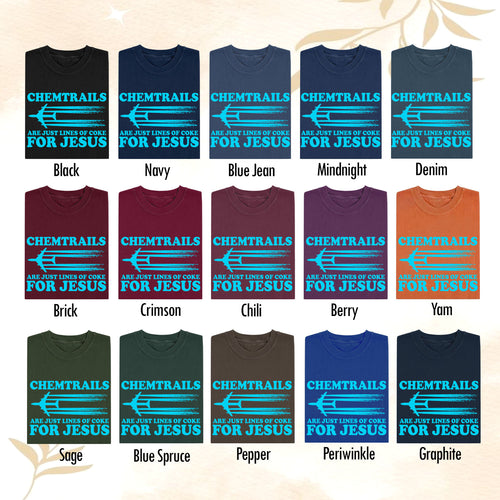 Chemtrails Are Just Lines of Coke for Jesus Shirt – Funny Christian T-Shirt