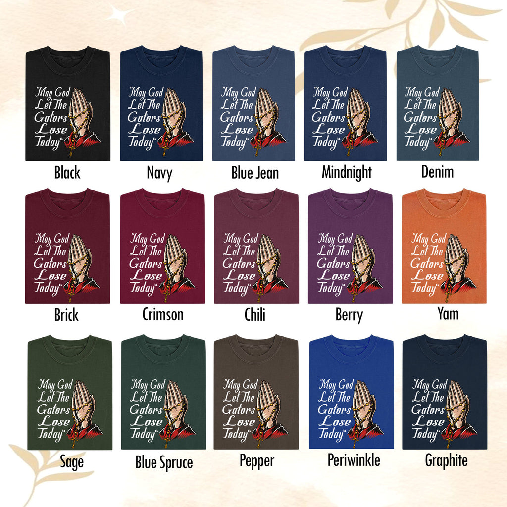 May God Let The Gators Lose Today T-Shirt – Funny Florida Gators Rivalry Christian Graphic Tee